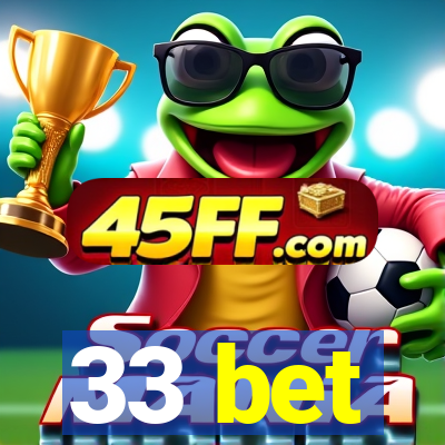 33 bet
